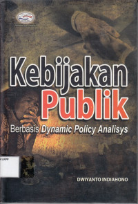 Image of Kebijakan Publik: Berbasis Dynamic Policy Analysis