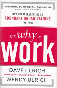 Image of The Why of Work: How Great Leaders Build Abundant Organizations That Win