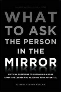 Image of What to Ask the Person in the Mirror : Critical Questions for Becoming a More Effective Leader and Reaching Your Potential