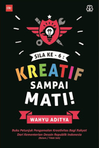 Image of Sila Ke-6 : Kreatif Sampai Mati