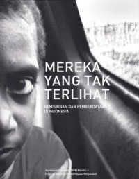 Image of Mereka Yang Tak Terlihat : Kemiskinan dan Pemberdayaan di Indonesia