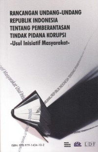 Image of Rancangan Undang-Undang Republik Indonesia Tentang Pemberantasan Tindak Pidana Korupsi (The Draft Bill of The Republic of Indonesia Concerning Eradication of The Criminal Act of Corruption)