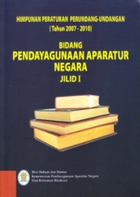 Image of Himpunan Peraturan Perundang-Undangan (Tahun 2007-2010) Bidang Pendayagunaan Aparatur Negara