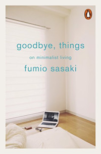 Image of Goodbye, Things: On Minimalist Living
