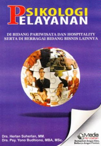 Image of Psikologi Pelayanan : Di Bidang Pariwisata dan Hospitality Serta Di Berbagai Bidang Bisnis Lainnya