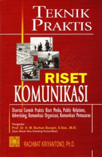 Image of Teknik Praktis Riset Komunikasi : Disertai Contoh Praktis Riset Media, Public Relations, Advertising, Komunikasi Organisasi, dan Komuniaksi Pemasaran