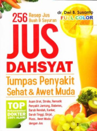 Image of Jus Dahsyat Tumpas Penyakit Sehat & Awet Muda : 256 Resep Jus Buah & Sayuran