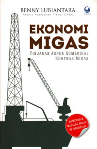 Image of Ekonomi Migas : Tinjauan Aspek Komersial Kontrak Migas