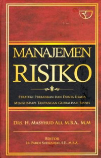 Image of Manajemen Risiko : Strategi Perbankan dan Dunia Usaha Menghadapi Tantangan Globalisasi Bisnis
