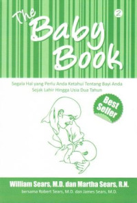 Image of The Baby Book 2 : Segala Hal yang Perlu Anda Ketahui Tentang Bayi Anda Sejak lahir Hingga Usia Dua Tahun