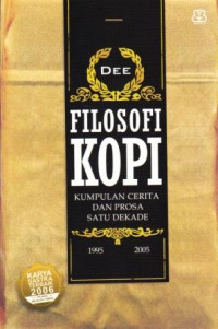 Image of Filosofi Kopi : Kumpulan Cerita dan Prosa Satu Dekade
