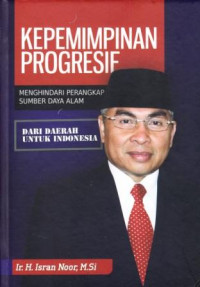 Image of Kepemimpinan Progresif : Menghindari Perangkap Sumber Daya Alam