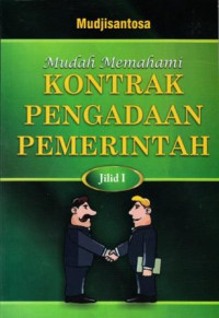 Image of Mudah Memahami Kontrak Pengadaan Pemerintah Jilid 1