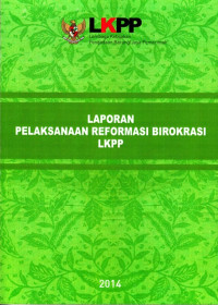 Image of Laporan Pelaksanaan Reformasi Birokrasi LKPP 2014