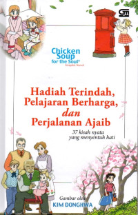 Image of Chicken Soup For the Soul: Hadiah Terindah, Pelajaran Berharga, dan Perjalanan Ajaib; 37 Kisah Nyata yang Menyentuh Hati
