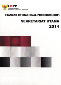 Image of Standar Operasional Prosedur (SOP): Sekretariat Utama 2014 Lembaga Kebijakan Pengadaan Barang/Jasa Pemerintah