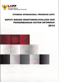Image of Standar Operasional Prosedur (SOP): Deputi Bidang Monitoring-Evaluasi dan Pengembangan Sistem Informasi 2014 Lembaga Kebijakan Pengadaan Barang/Jasa Pemerintah