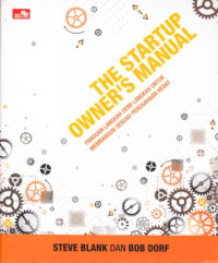 Image of The Startup Owner's Manual : Panduan Langkah Demi Langkah untuk Membangun Sebuah Perusahaan Hebat