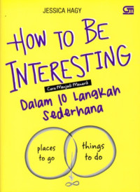 Image of How To Be Interesting : Cara Menjadi Menarik Dalam 10 Langkah Sederhana