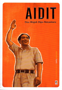 Image of Aidit : Dua Wajah Dipa Nusantara
