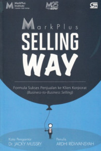 Image of Markplus Selling Way : Formula Sukses Penjualan ke Klien Korporat (Business to Business Selling)