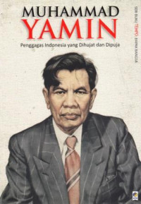 Image of Muhammad Yamin : Penggagas Indonesia yang Dihujat dan Dipuja