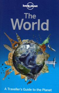 Image of Lonely Planet The World : A Travellers Guide to the Planet