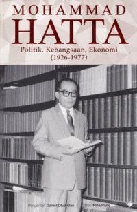 Image of Mohammad Hatta : Politik, Kebangsaan, Ekonomi (1926-1977)