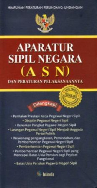 Image of Aparatur Sipil Negara (ASN) dan Peraturan Pelaksanaannya: Himpunan Peraturan Perundang-Undangan