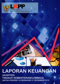 Image of Laporan Keuangan (Audited) Tingkat Kementerian/Lembaga untuk Periode yang Berakhir 31 Desember 2015 Lembaga Kebijakan Pengadaan Barang/Jasa Pemerintah