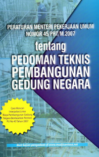 Image of Peraturan Menteri Pekerjaan Umum Nomor 45/PRT/M.2007 tentang Pedoman Teknis Pembangunan Gedung Negara