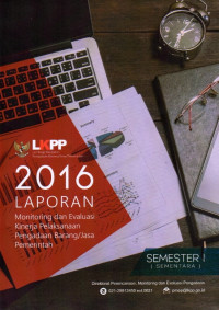 Image of 2016 Laporan Monitorig dan Evaluasi Kinerja Pelaksanaan Pengadaan Barang/Jasa Pemerintah: Semester I (Sementara)