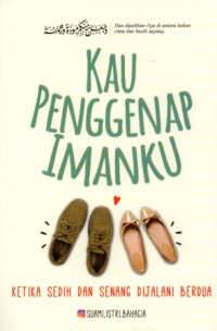 Image of Kau Penggenap Imanku : Ketika Sedih dan Senang Dijalani Berdua