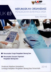 Image of Merumuskan Organisasi Pengadaan Barang/Jasa (Unit Kompetensi 03) : Buku Informasi