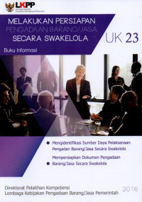 Image of Melakukan Persiapan Pengadaan Barang/Jasa Secara Swakelola (Unit Kompetensi 23) : Buku Informasi
