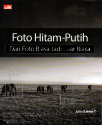 Image of Foto Hitam-Putih: Dari Foto Biasa jadi Luar Biasa