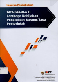 Image of Laporan Pendahuluan: Tata Kelola TI Lembaga Kebijakan Pengadaan Barang/Jasa Pemerintah