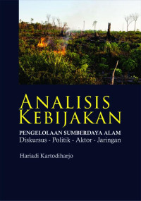 Image of Analisis Kebijakan Pengelolaan Sumberdaya Alam : Diskursus - Politik - Aktor - Jaringan