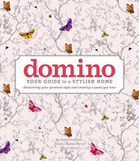 Image of domino : Your Guide to a Stylish Home : discovering uour personal style and creating a space you love