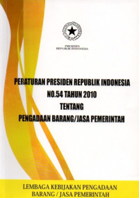 Image of Peraturan Presiden Republik Indonesia No. 54 Tahun 2010 Tentang Pengadaan Barang/Jasa Pemerintah