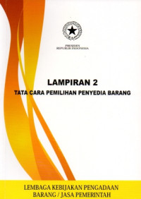 Image of Lampiran 2 : Tata Cara Pemilihan Penyedia Barang (Peraturan Presiden Republik Indonesia Nomor : 54 Tahun 2010 Tentang Tata Cara Pemilihan Penyedia Barang)