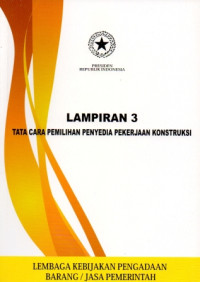 Image of Peraturan Presiden Republik Indonesia Nomor : 54 Tahun 2010 Tentang Tata Cara Pemilihan Penyedia Barang | Lampiran 3 : Tata Cara Pemilihan Penyedia Pekerjaan Konstruksi