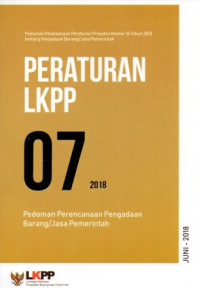 Image of Peraturan LKPP Nomor 7 Tahun 2018 Pedoman Perencanaan Barang/Jasa Pemerintah : Pedoman Pelaksanaan Peraturan Presiden Nomor 16 Tahun 2018 tentang Pengadaan Barang/Jasa Pemerintah