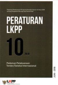 Image of Peraturan LKPP Nomor 10 Tahun 2018 Pedoman Pelaksanaan Tender/Seleksi Internasional : Pedoman Pelaksanaan Peraturan Presiden Nomor 16 Tahun 2018 tentang Pengadaan Barang/Jasa Pemerintah