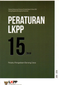 Image of Peraturan LKPP Nomor 15 Tahun 2018 Pelaku Pengadaan Barang/Jasa : Pedoman Pelaksanaan Peraturan Presiden Nomor 16 Tahun 2018 tentang Pengadaan Barang/Jasa Pemerintah