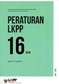 Image of Peraturan LKPP Nomor 16 Tahun 2018 Agen Pengadaan : Pedoman Pelaksanaan Peraturan Presiden Nomor 16 Tahun 2018 tentang Pengadaan Barang/Jasa Pemerintah
