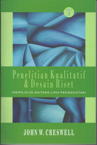 Image of Penelitian Kualitatif & Desain Riset: Memilih Di Antara Lima Pendekatan