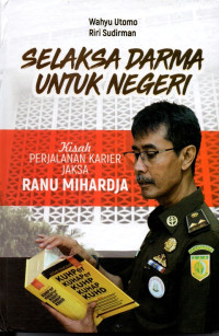 Image of Selaksa Darma Untuk Negeri: Kisah Perjalanan Karier Jaksa Ranu Miharja