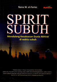 Image of Spirit Subuh: Mendulang Kesuksesan Dunia Akhirat di Waktu Subuh