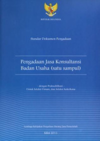Image of Standar Dokumen Pengadaan: Pengadaan Jasa Konsultansi Badan Usaha (satu sampul) dengan Prakualifikasi Untuk Seleksi Umum dan Seleksi Sederhana